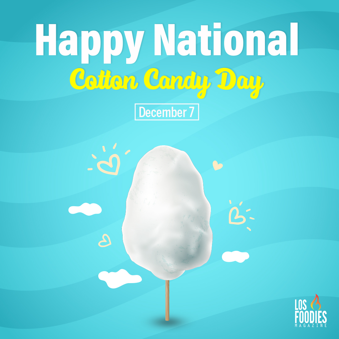 National Cotton Candy Day Los Foodies Magazine