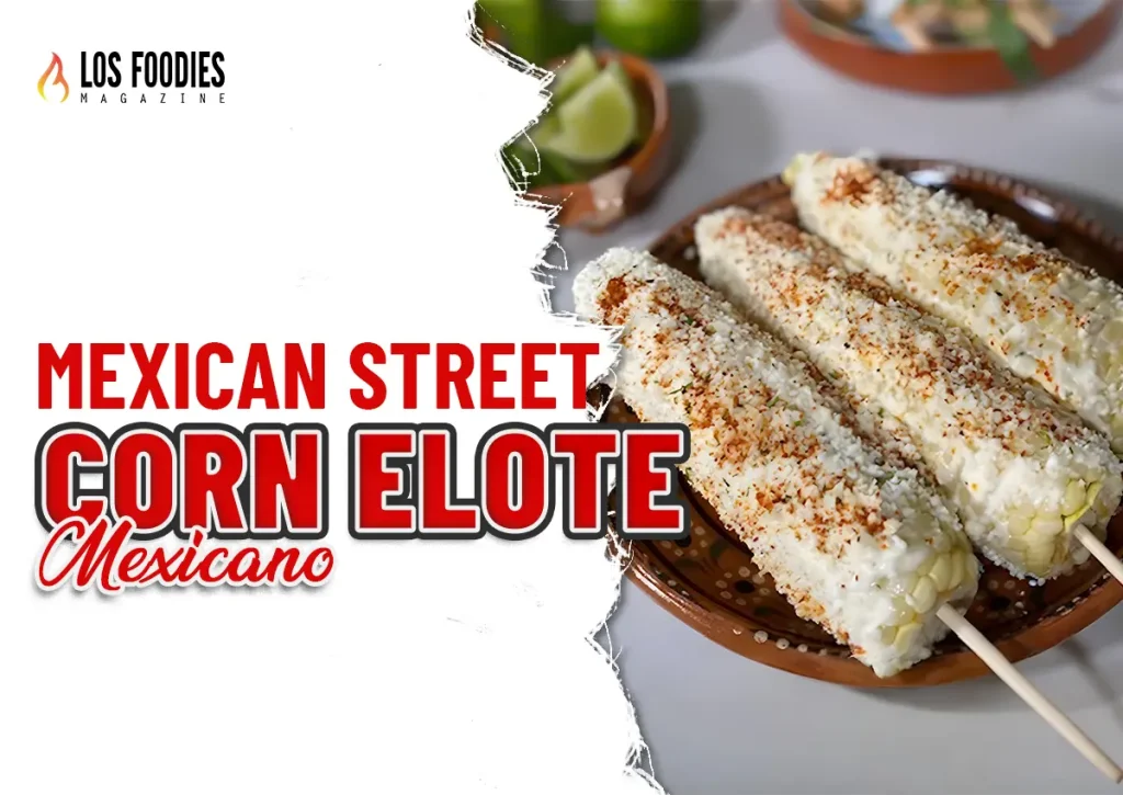 Mexican Street Corn Elote Mexicano