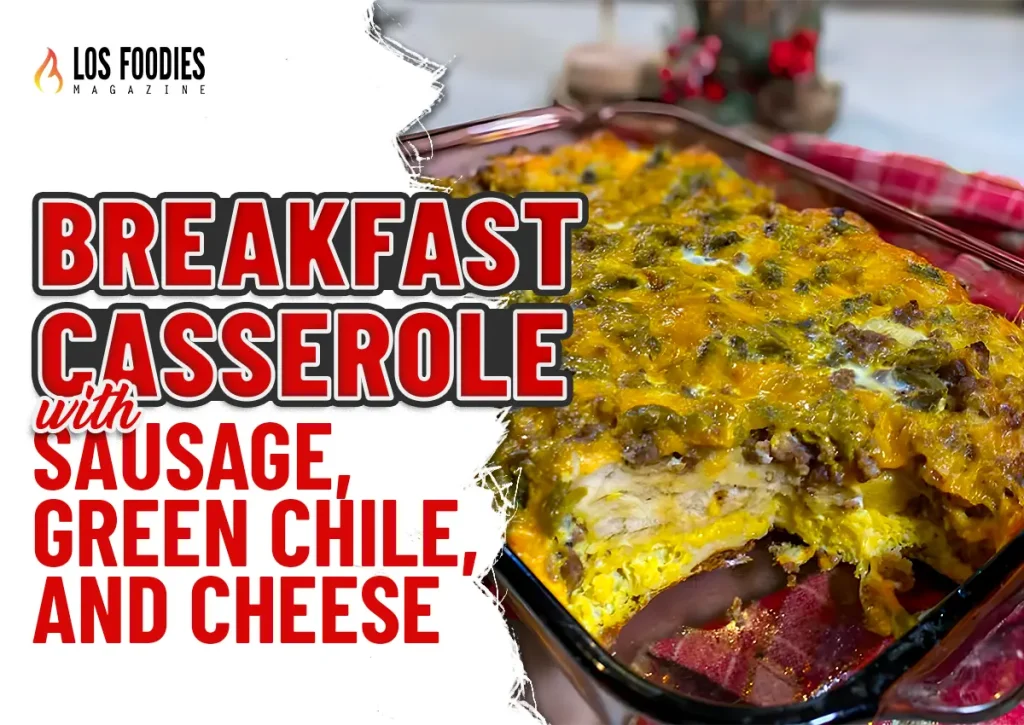 Sausage, Green Chile And Cheese Breakfast Casserole