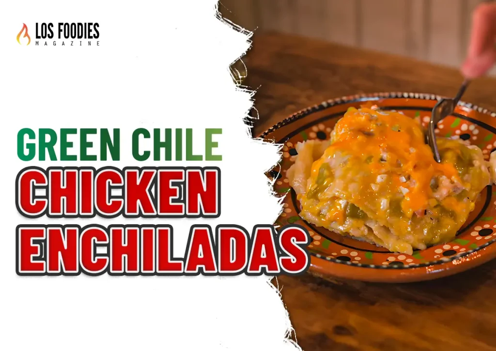 Green Chile Chicken Enchiladas
