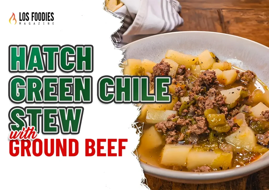 Hatch Green Chile Stew With Ground Beef