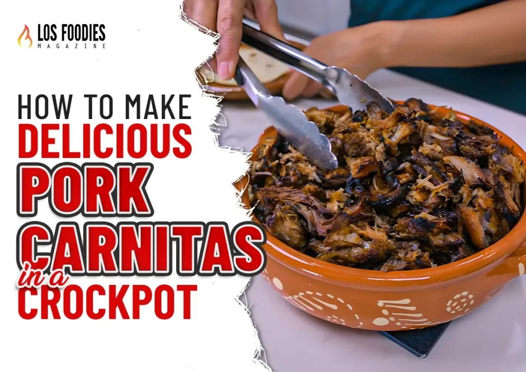 How to Make Delicious Pork Carnitas in a Crockpot