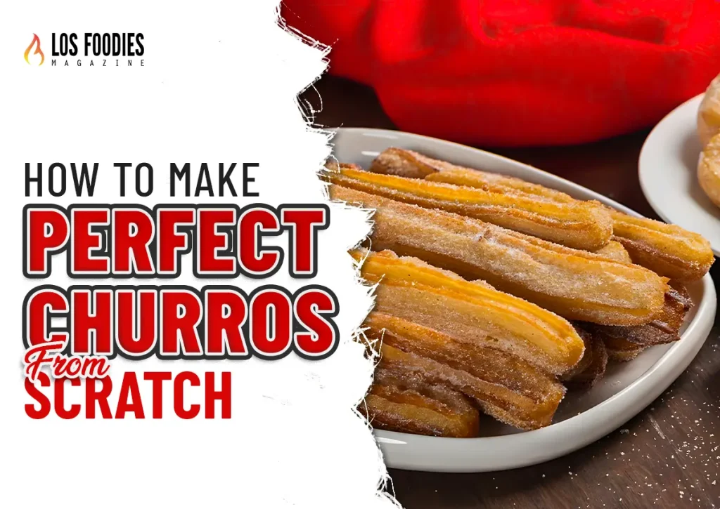 How to Make Perfect Churros From Scratch